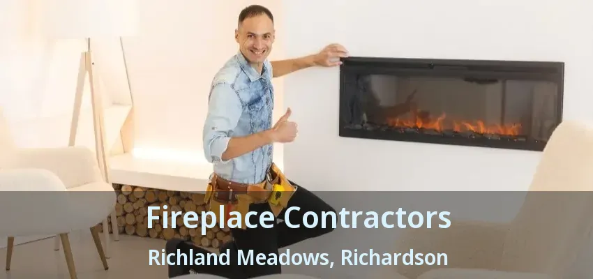 Fireplace Contractors Richland Meadows, Richardson - TX