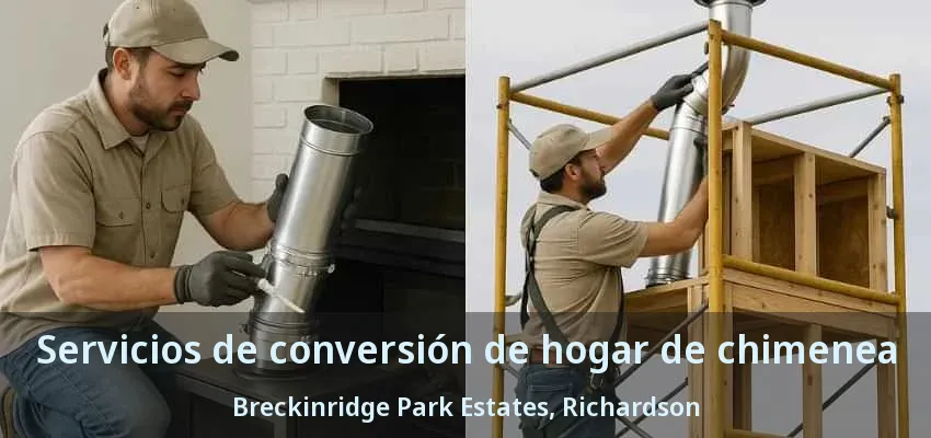 Servicios de conversión de hogar de chimenea Breckinridge Park Estates, Richardson - TX