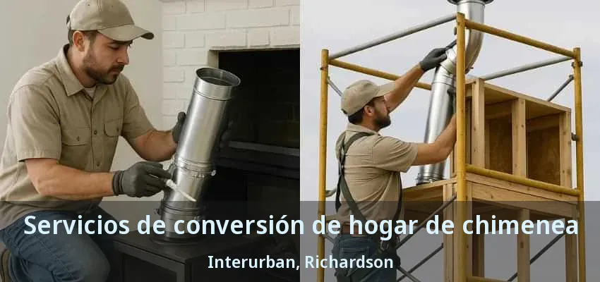 Servicios de conversión de hogar de chimenea Interurban, Richardson - TX Servicios de conversión de hogar de chimenea Interurban, Richardson - TX