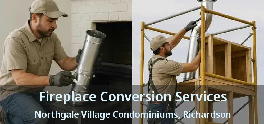 Fireplace Conversion Services Northgale Village Condominiums, Richardson - TX