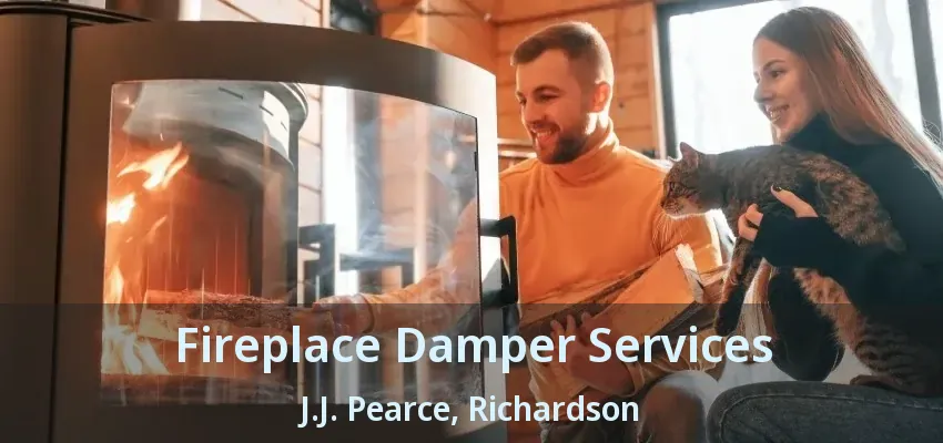 Fireplace Damper Services J.J. Pearce, Richardson - TX