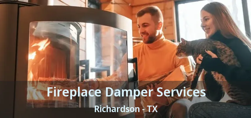 Fireplace Damper Services Richardson - TX