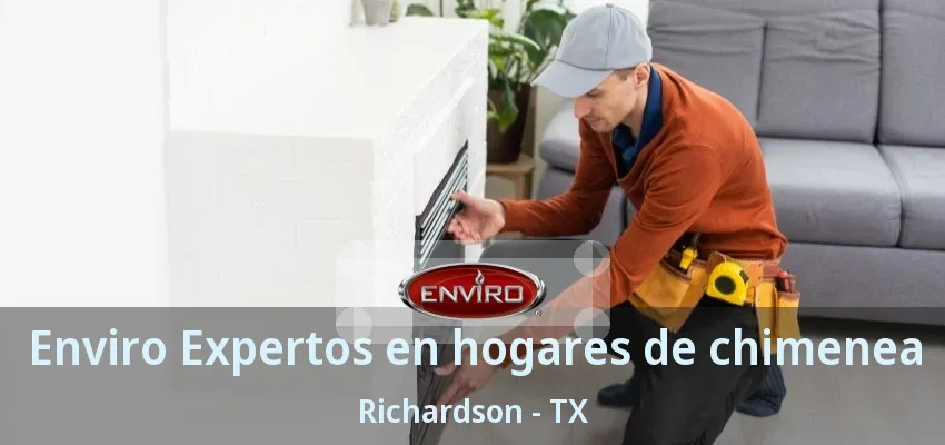 Enviro Expertos en hogares de chimenea Richardson - TX