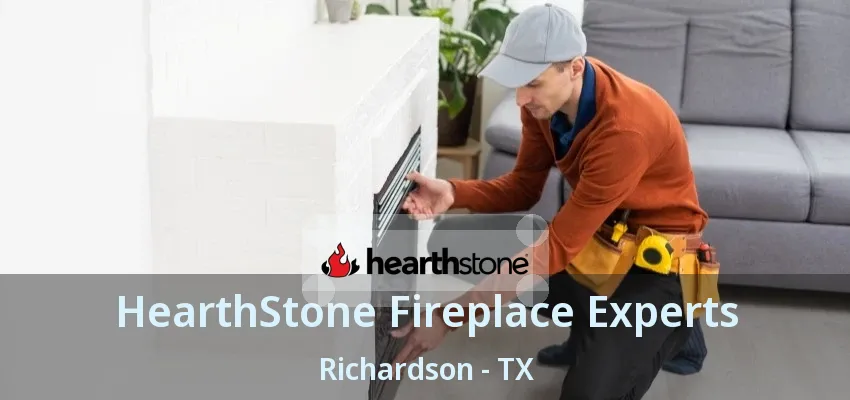 HearthStone Fireplace Experts Richardson - TX