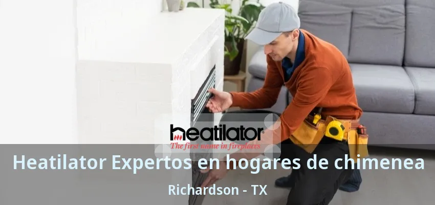Heatilator Expertos en hogares de chimenea Richardson - TX