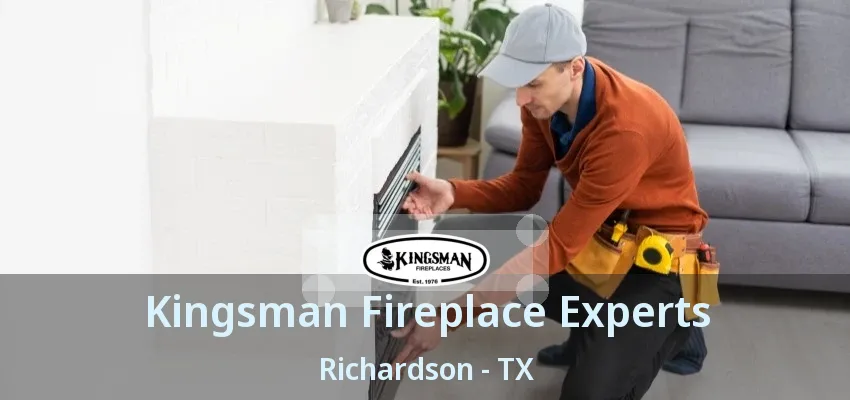 Kingsman Fireplace Experts Richardson - TX