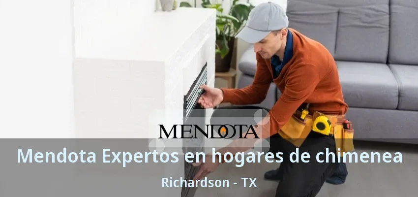 Mendota Expertos en hogares de chimenea Richardson - TX