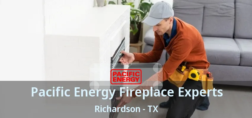 Pacific Energy Fireplace Experts Richardson - TX