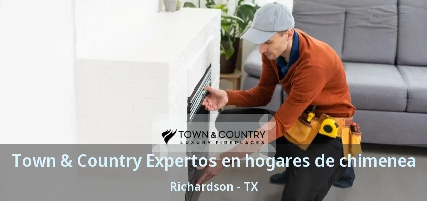 Town & Country Expertos en hogares de chimenea Richardson - TX