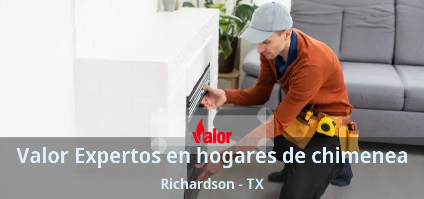 Valor Expertos en hogares de chimenea Richardson - TX