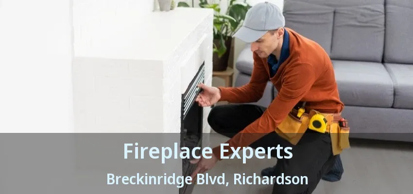 Fireplace Experts Breckinridge Blvd, Richardson - TX