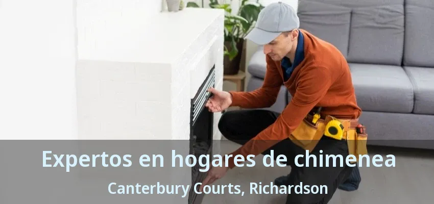 Expertos en hogares de chimenea Canterbury Courts, Richardson - TX