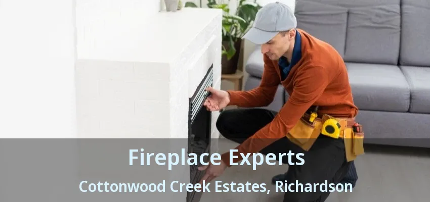 Fireplace Experts Cottonwood Creek Estates, Richardson - TX