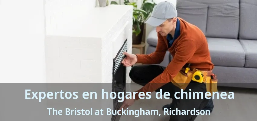 Expertos en hogares de chimenea The Bristol at Buckingham, Richardson - TX