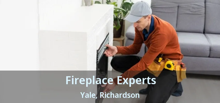 Fireplace Experts Yale, Richardson - TX