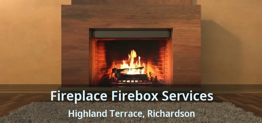 Fireplace Firebox Services Highland Terrace, Richardson - TX