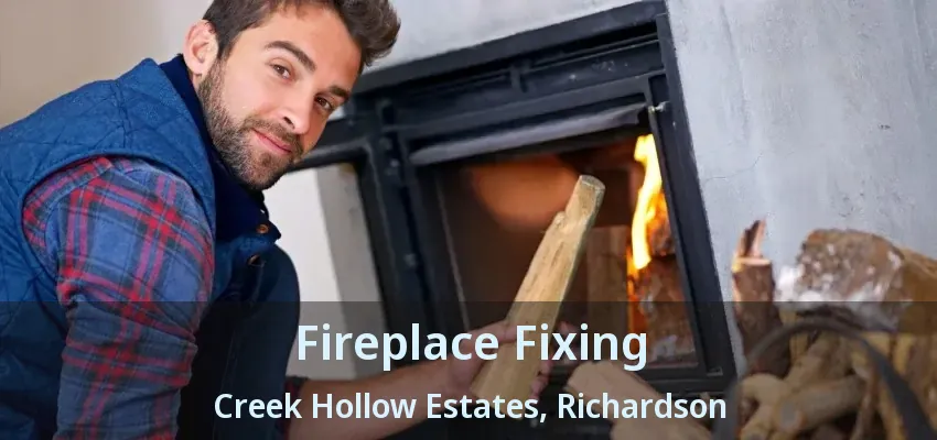 Fireplace Fixing Creek Hollow Estates, Richardson - TX