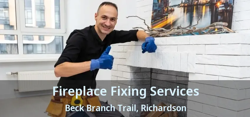 Fireplace Fixing Services Beck Branch Trail, Richardson - TX