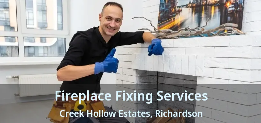 Fireplace Fixing Services Creek Hollow Estates, Richardson - TX