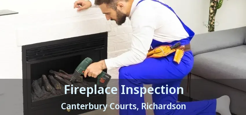 Fireplace Inspection Canterbury Courts, Richardson - TX