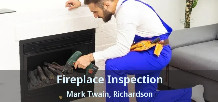 Fireplace Inspection Mark Twain, Richardson - TX