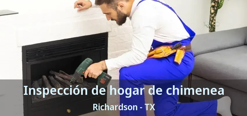Inspección de hogar de chimenea Richardson - TX