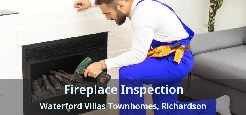 Fireplace Inspection Waterford Villas Townhomes, Richardson - TX