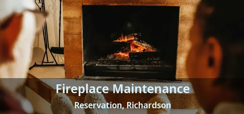 Fireplace Maintenance Reservation, Richardson - TX