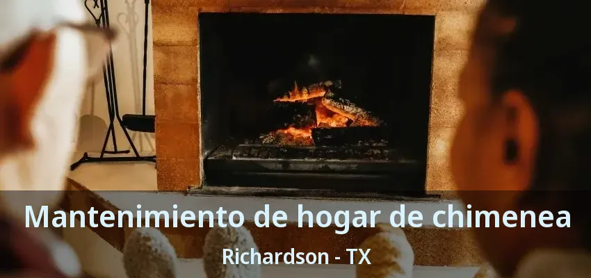Mantenimiento de hogar de chimenea Richardson - TX Mantenimiento de hogar de chimenea Richardson - TX