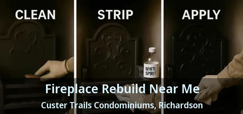 Fireplace Rebuild Near Me Custer Trails Condominiums, Richardson - TX