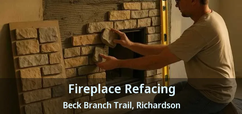 Fireplace Refacing Beck Branch Trail, Richardson - TX