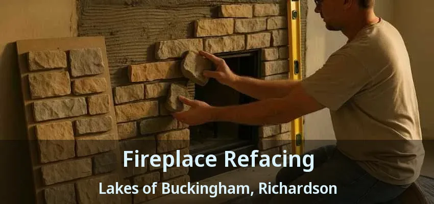 Fireplace Refacing Lakes of Buckingham, Richardson - TX