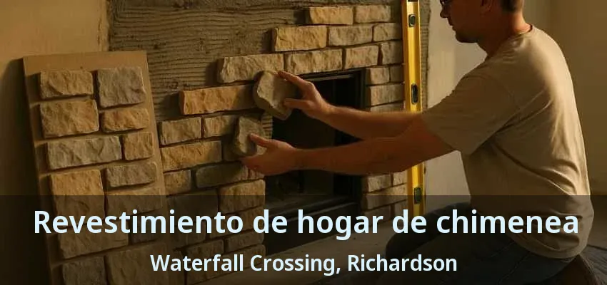 Revestimiento de hogar de chimenea Waterfall Crossing, Richardson - TX