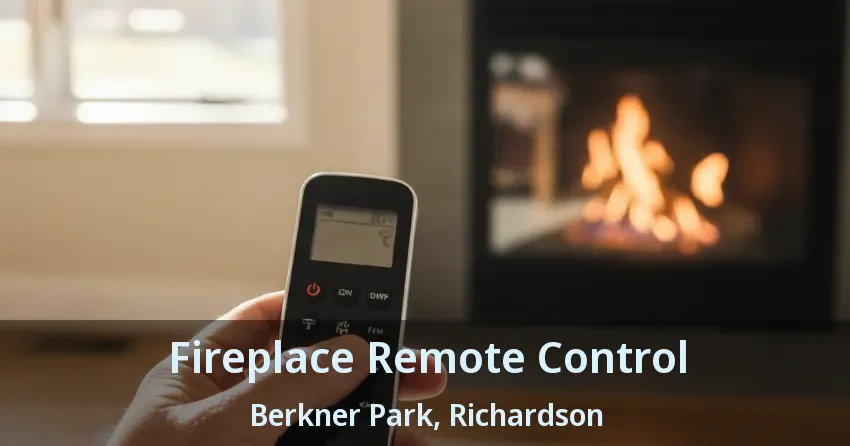 Fireplace Remote Control Berkner Park, Richardson - TX