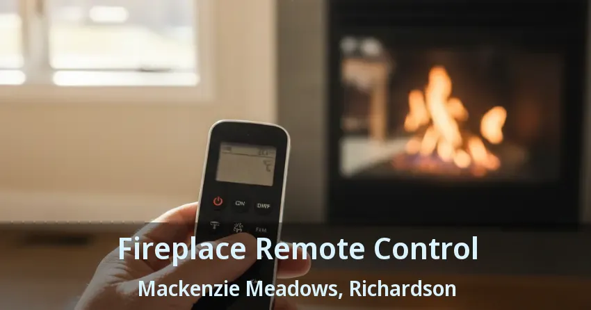 Fireplace Remote Control Mackenzie Meadows, Richardson - TX