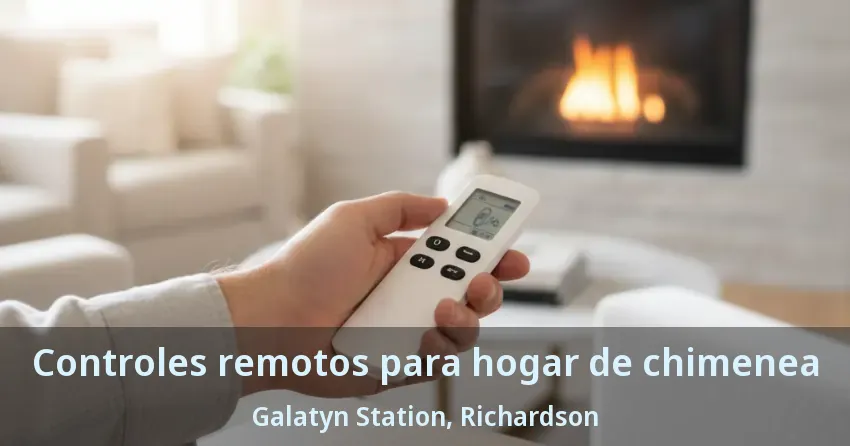 Controles remotos para hogar de chimenea Galatyn Station, Richardson - TX