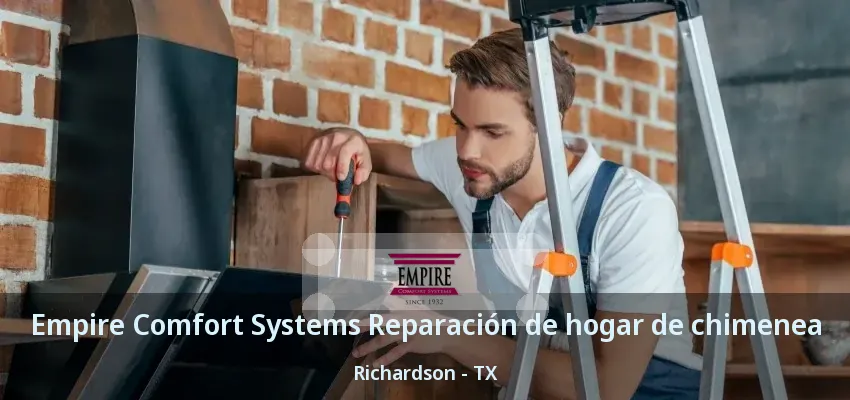 Empire Comfort Systems Reparación de hogar de chimenea Richardson - TX