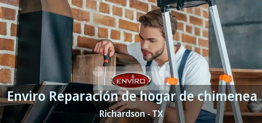 Enviro Reparación de hogar de chimenea Richardson - TX