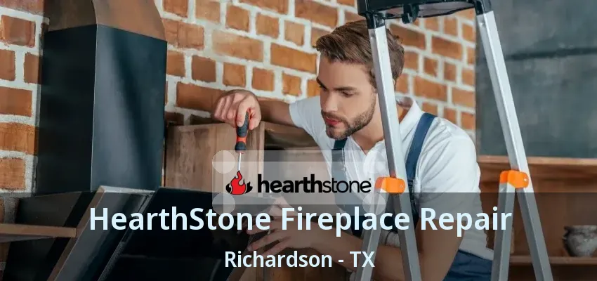 HearthStone Fireplace Repair Richardson - TX