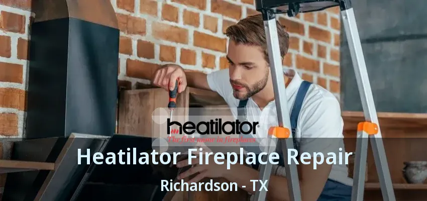 Heatilator Fireplace Repair Richardson - TX