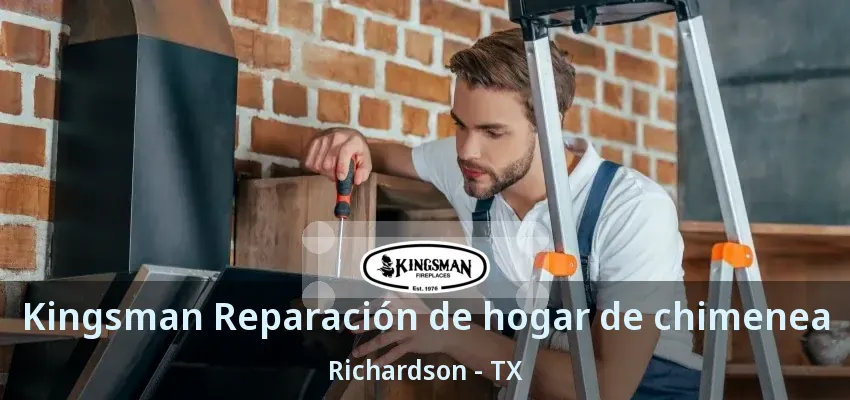 Kingsman Reparación de hogar de chimenea Richardson - TX Kingsman Reparación de hogar de chimenea Richardson - TX