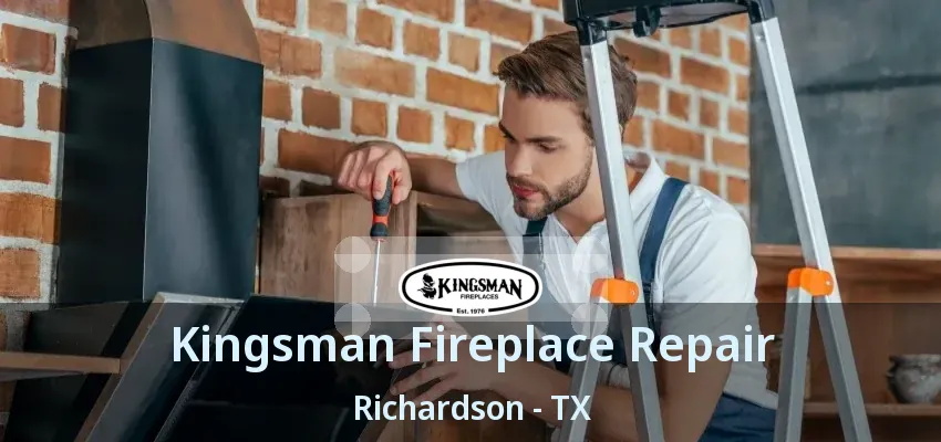 Kingsman Fireplace Repair Richardson - TX
