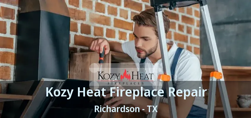 Kozy Heat Fireplace Repair Richardson - TX