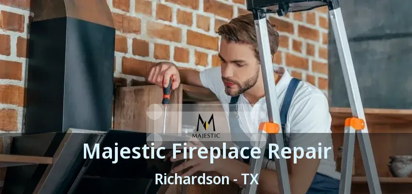 Majestic Fireplace Repair Richardson - TX