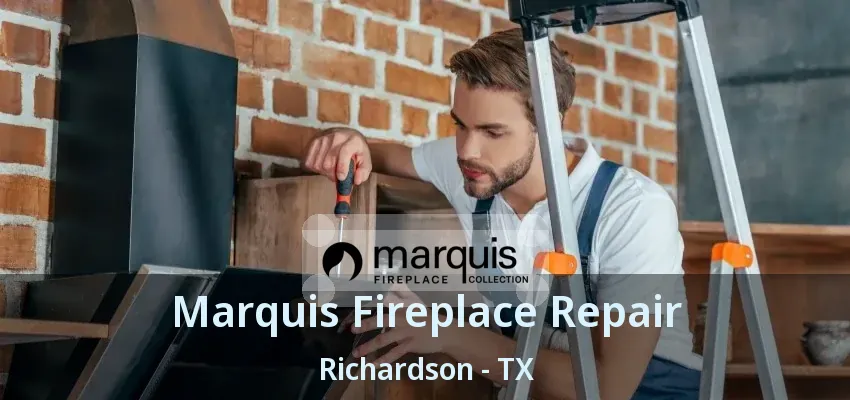 Marquis Fireplace Repair Richardson - TX