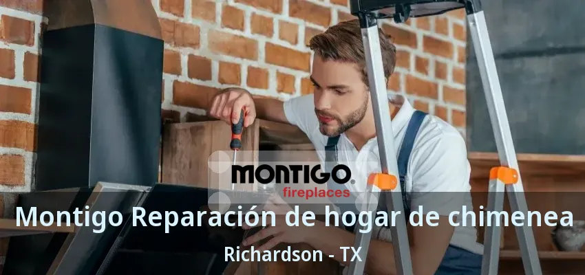 Montigo Reparación de hogar de chimenea Richardson - TX