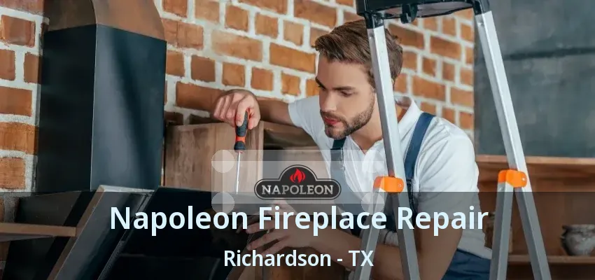 Napoleon Fireplace Repair Richardson - TX