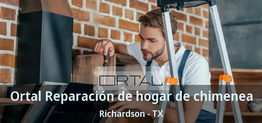 Ortal Reparación de hogar de chimenea Richardson - TX