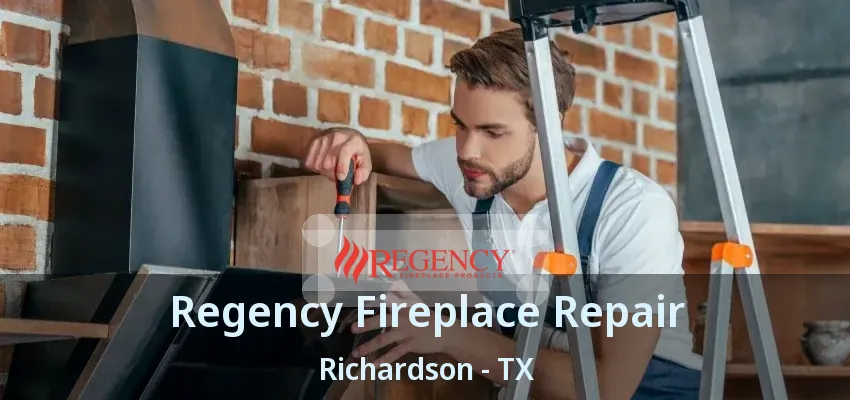Regency Fireplace Repair Richardson - TX
