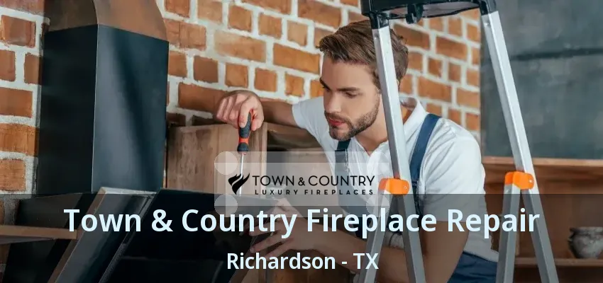 Town & Country Fireplace Repair Richardson - TX